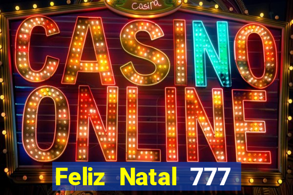 Feliz Natal 777 plataforma login